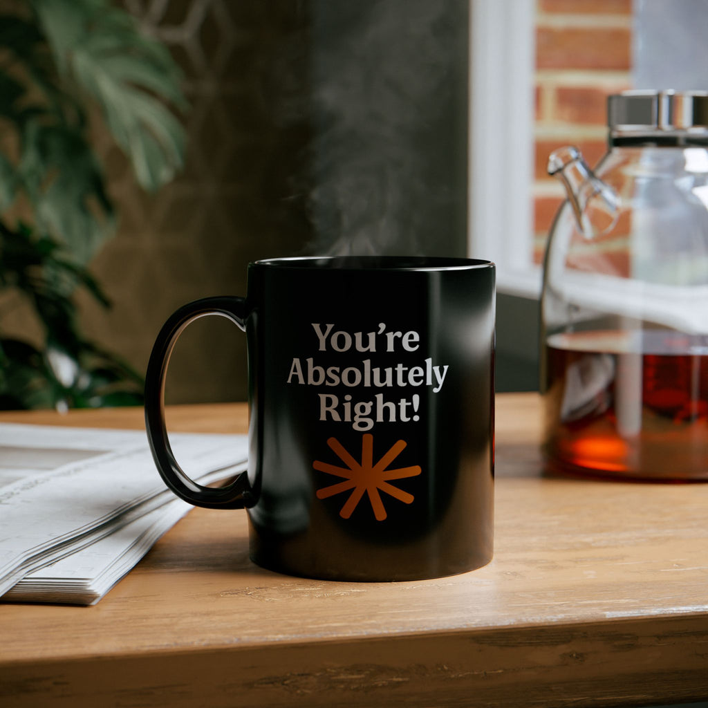 “You’re Absolutely Right!” – AI Inside-Joke Glossy Mug